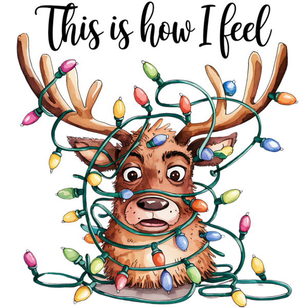 This is How I Feel Reindeer - Christmas Ready to Press DTF Design