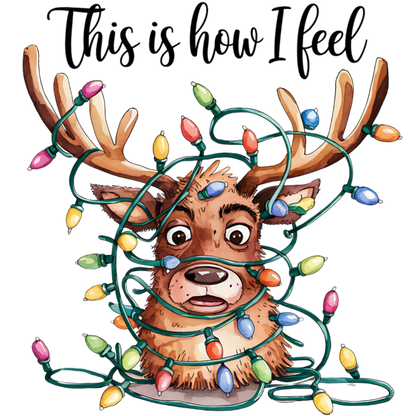 This is How I Feel Reindeer - Christmas Ready to Press DTF Design