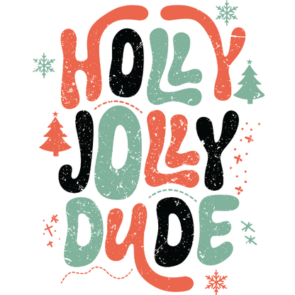Holly Jolly Dude - Christmas Ready to Press DTF Design